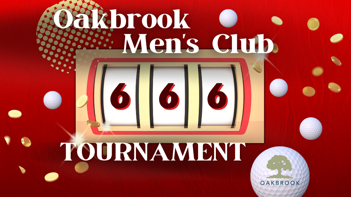 Oakbrook Men’s Club 6-6-6 Tournament